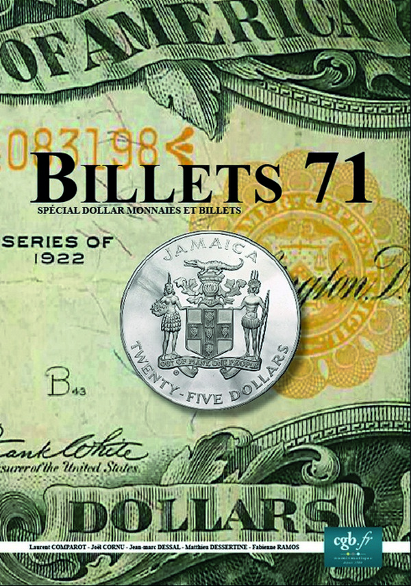 Billets 71 : Spécial Dollar monnaies et billets COMPAROT Laurent, CORNU Joël, DESSAL Jean-Marc, DESSERTINE Matthieu, RAMOS Fabienne
