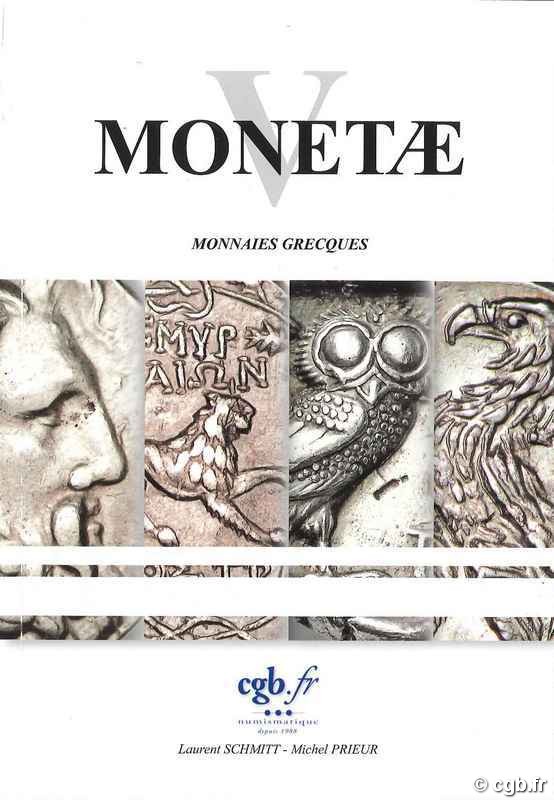 MONETAE V - Monnaies Grecques GOUET Samuel, PRIEUR Michel, SCHMITT Laurent
