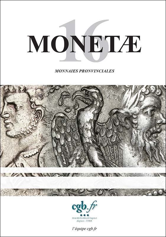 MONETAE 16 - Monnaies Provinciales CORNU Joël, SCHMITT Laurent