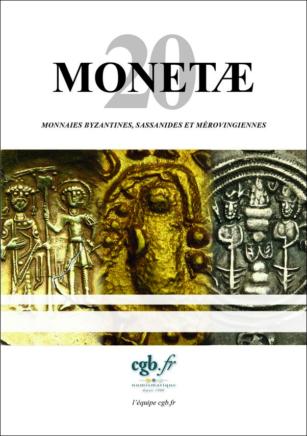 MONETAE 20 - Monnaies Byzantines, Sassanides et Mérovingiennes CORNU Joël, SCHMITT Laurent
