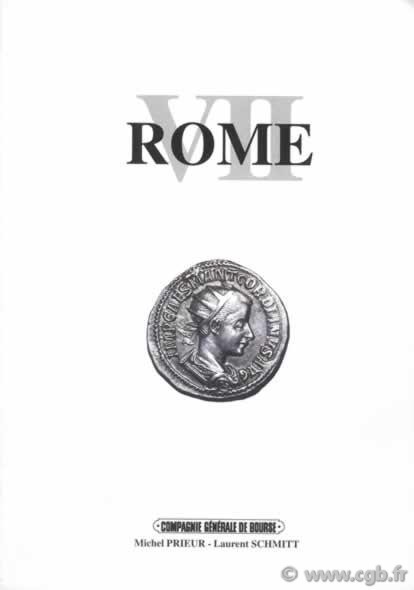 ROME 7 : le Monnayage de Gordien III, Monnaie de l Empire Romain de la République à Eugène PRIEUR Michel, SCHMITT Laurent