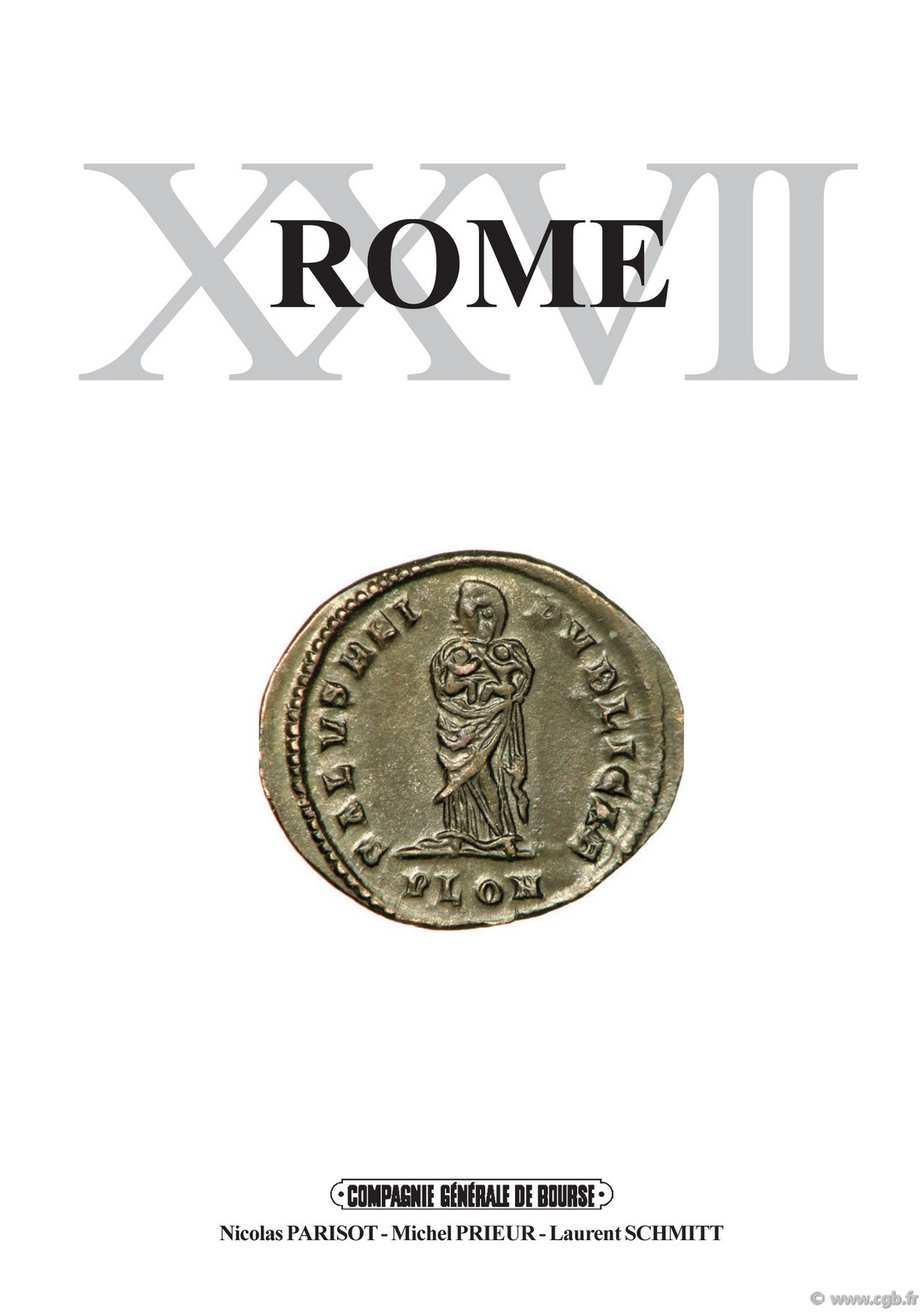 ROME 27 - le monnayage de bronze de l atelier de Londres (323-325), monnaies romaines de la république à Léon Ier PARISOT Nicolas, PRIEUR Michel, SCHMITT Laurent