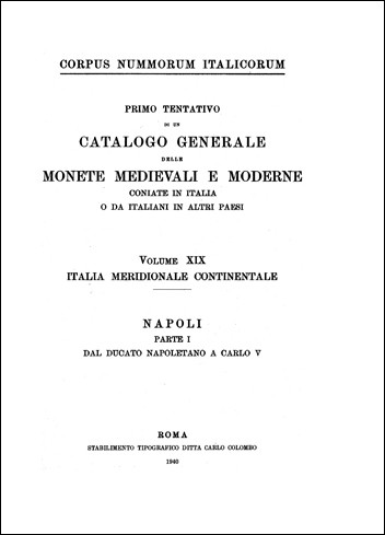 Corpus nummorum Italicorum Volume XIX Italia Meridionale Continentale (Napoli, Parte I - dal ducato napoletano a Carlo V) 