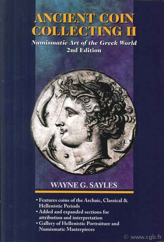 Ancient coin collecting II, numismatic art of the greek world - 2nd edition SAYLES Wayne G.