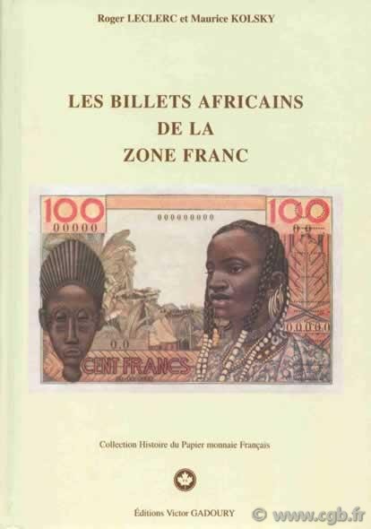 Les billets africains de la zone Franc KOLSKY Maurice, LECLERC Roger