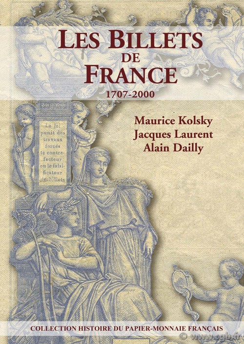 Les billets de France 1707-2000 KOLSKY Maurice,
LAURENT Jacques, DAILLY Alain