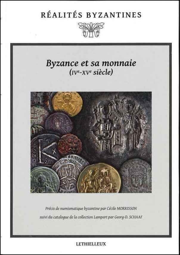 Byzance et sa monnaie (IV-XVe siècles) MORRISSON Cécile,  SCHAAF Georg-D, SPIESER Jean-Michel