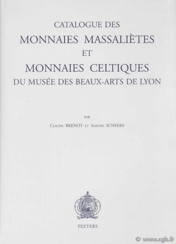 Monnaies massaliètes et monnaies celtiques du musée des beaux-arts de Lyon BRENOT C., SCHEERS S.