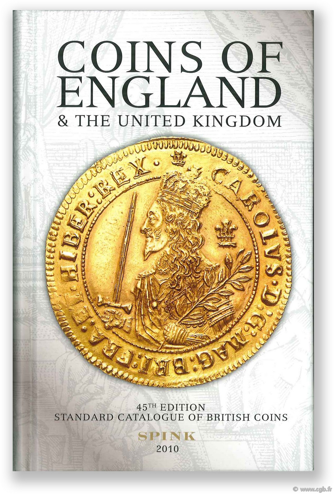 Coins of England and the United Kingdom, 45th edition - 2010 sous la direction de Philip Skingley