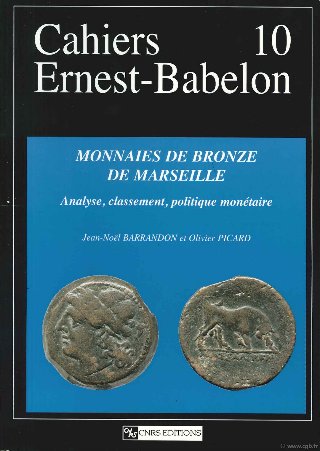 Cahiers Ernest-Babelon 10, Monnaies de bronze de Marseille - Analyse, classement, politique monétaire BARRANDON Jean-Noël, PICARD Olivier