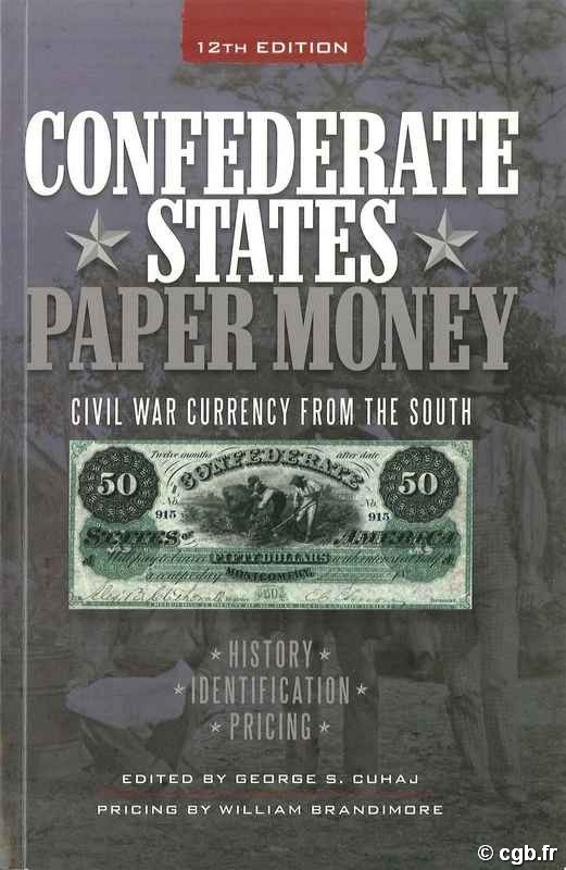 Confederate states paper money : Civil War Currency from the South 12th edition SLABAUGH Arlie R., CUHAJ George S., BRANDIMORE W.