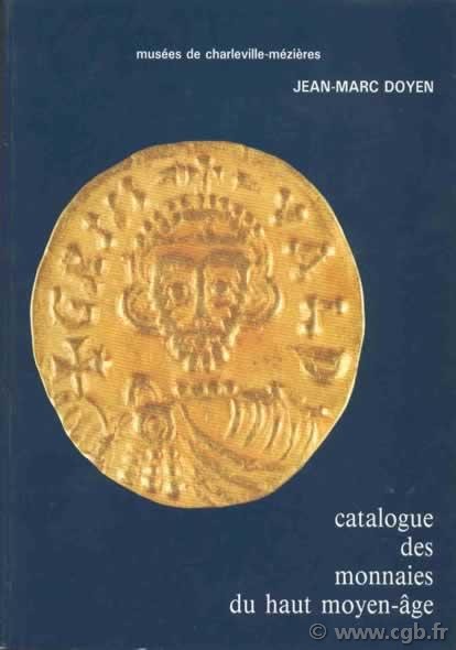 Catalogue des monnaies du haut moyen-âge DOYEN Jean-Marc