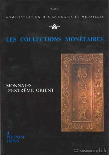 Les Collections monétaires : monnaies d Extrème Orient, II. Vietnam et Japon THIERRY François