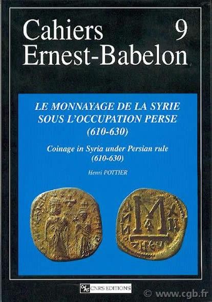 Cahiers Ernest-Babelon 9, Le Monnayage de la Syrie sous l occupation Perse 610-630 POTTIER Henri
