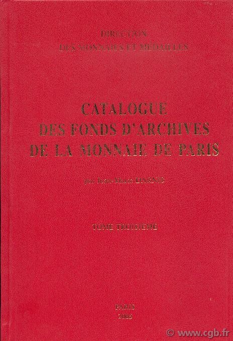 Catalogue des fonds d archives de la Monnaie de Paris - Tome 3, Catalogue de la Bibliothèque Historique de la Monnaie de Paris DARNIS Jean-Marie