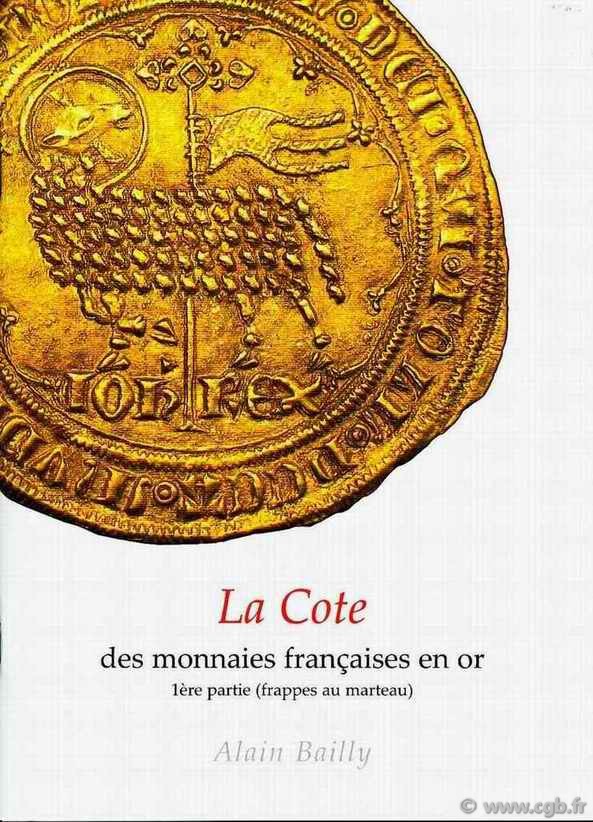 La cote des Monnaies Françaises en Or - 1ère partie (frappes au marteau) BAILLY Alain