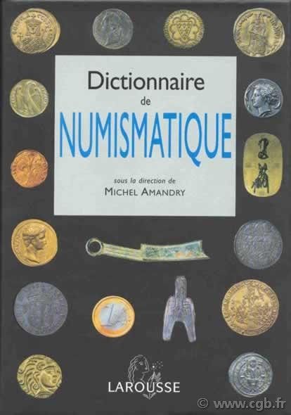 Dictionnaire de la numismatique sous la direction de Michel AMANDRY