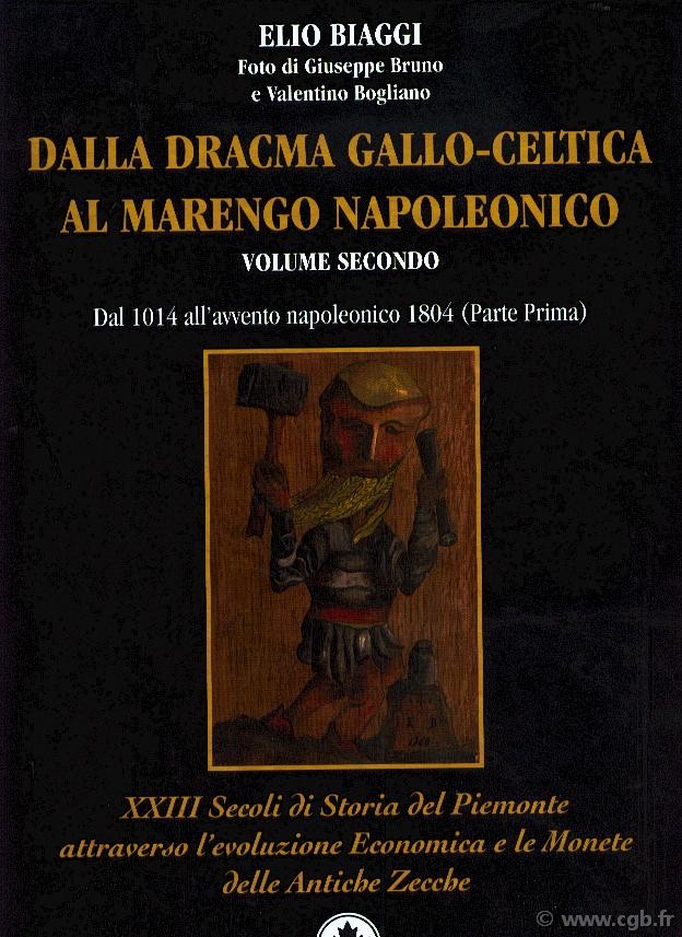 Dalla dracma gallo-celtica al marengo napoleonico - vol. II - dal 1014 all’avvento napoleonico 1804 (parte prima) BIAGGI Elio