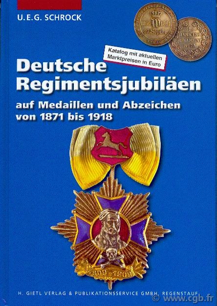 Deutsch Regimentsjubiläen auf Medaillen und Abzeichen von 1871 bis 1918  SHROCK  U.E.G.
