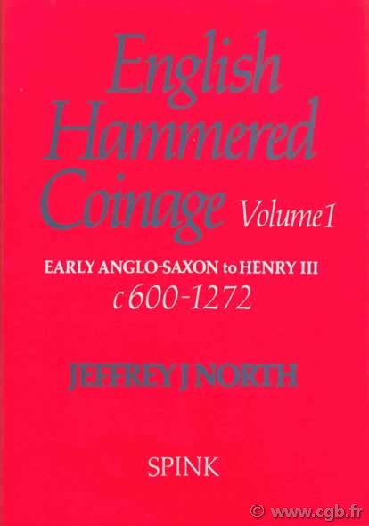 English Hammered Coinage, volume I, early anglo-saxon to Henry III, c 600-1272 NORTH Jeffrey J.