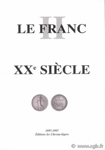 Le Franc II, XXe siècle, les monnaies Françaises DIOT Daniel, PRIEUR Michel, SCHMITT Laurent
