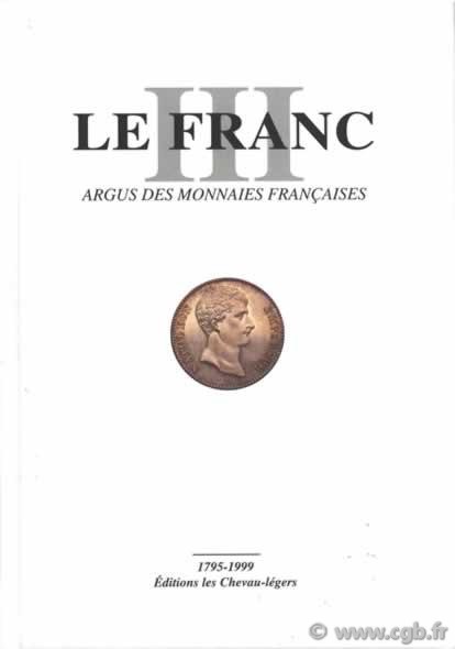 LE FRANC III, Monnaies Françaises 1795 à 2001 DIOT Daniel, PRIEUR Michel, SCHMITT Laurent, SUDRE Pierre