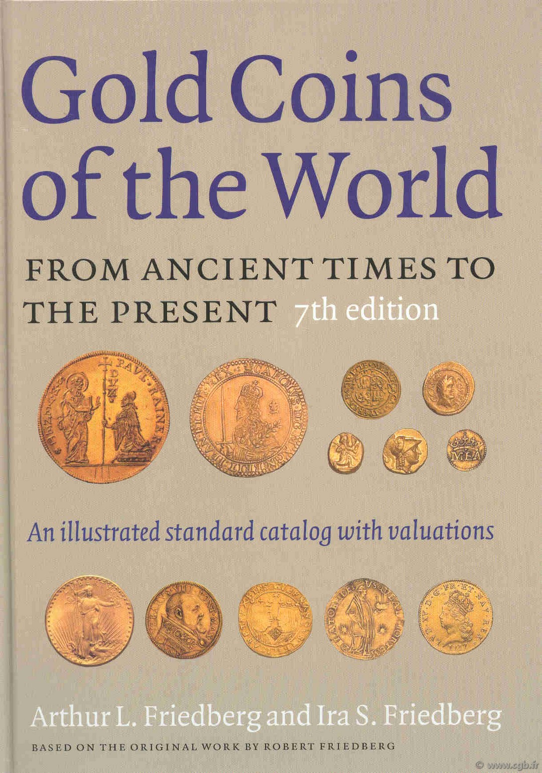Gold Coins of the World from Ancient Times to the Present, 7th edition  FRIEDBERG Arthur L., FRIEDBERG Ira S.