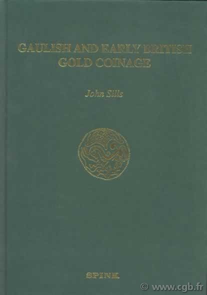 Gaulish and Early British Gold Coinage SILLS J.