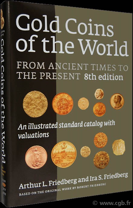 Gold Coins of the World from Ancient Times to the Present, 8th edition  FRIEDBERG Arthur L., FRIEDBERG Ira S.