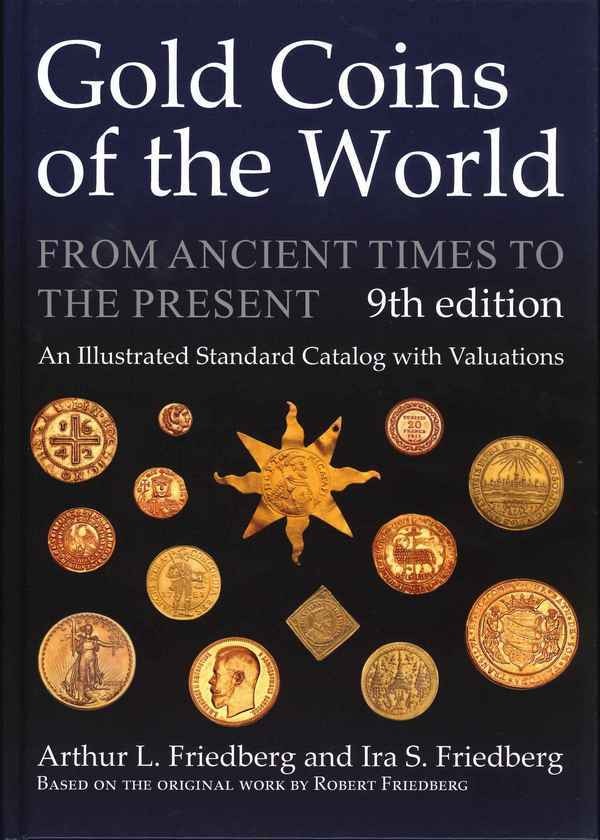 Gold Coins of the World from Ancient Times to the Present, 9th edition  FRIEDBERG Arthur L., FRIEDBERG Ira S.