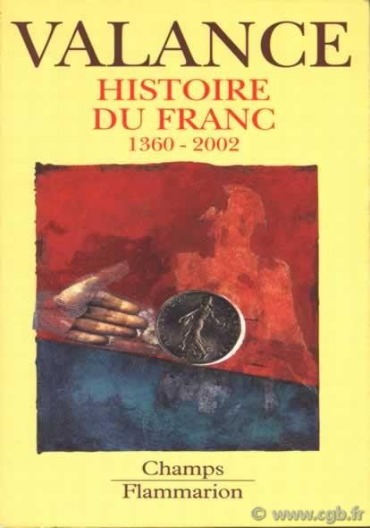 Histoire du Franc, 1360-2002 VALANCE Georges