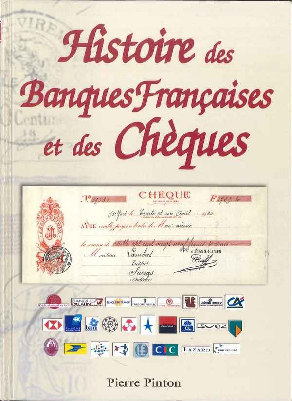Histoire des banques françaises et des chèques (1865-2001) PINTON Pierre