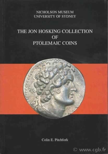 The Jon Hosking collection of Ptolemaic coins, Nicholson museum, university of Sydney PITCHFORK Colin E.