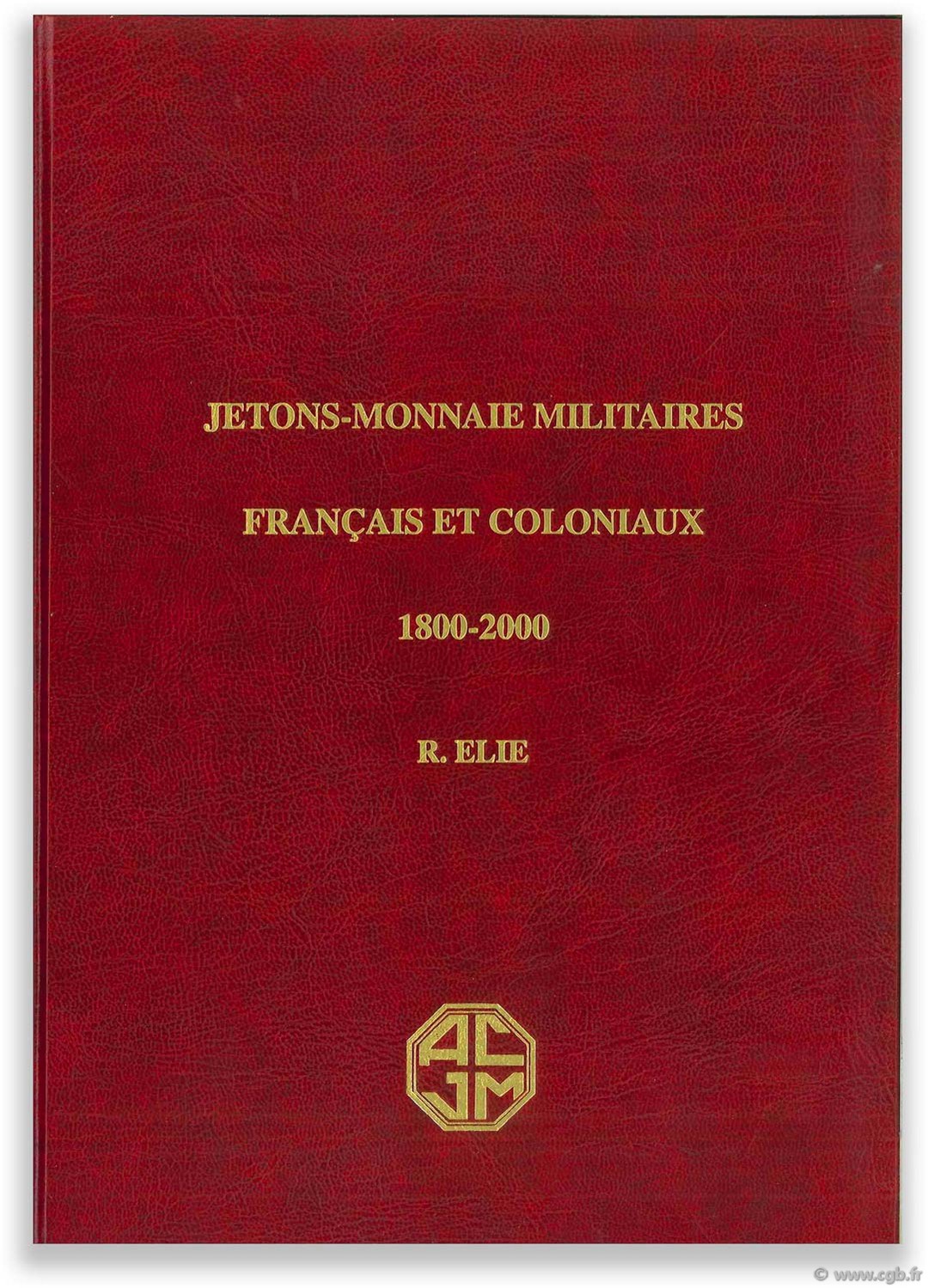 Jetons-Monnaie Militaires Français et Coloniaux 1800-2000 ÉLIE Roland