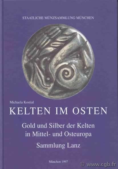 Kelten im osten - gold und silber der kelten in mittel-und osteuropa KOSTIAL M.