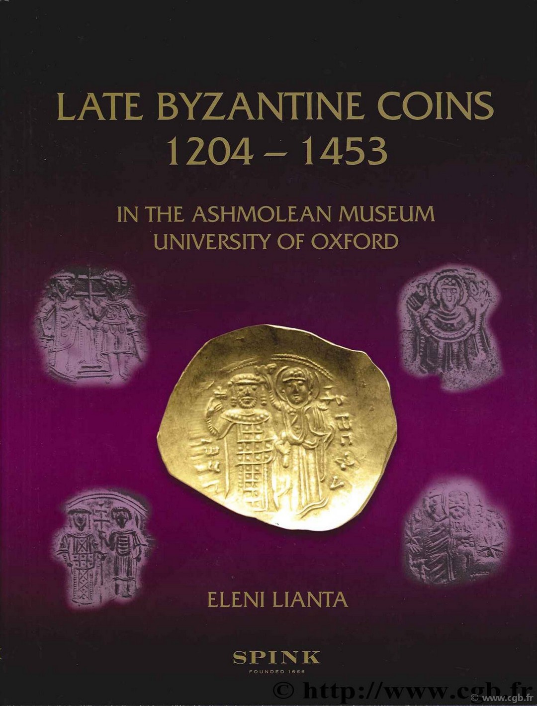 Late Byzantine Coins. 1204 - 1453 in the Ashmolean Museum. University of Oxford LIANTA Eleni