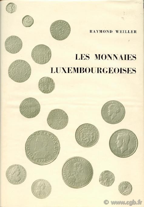Les monnaies luxembourgeoises WEILLER Raymond