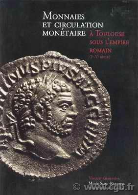 Monnaies et circulation monétaire à Toulouse sous l Empire Romain (Ier-Ve siècle) Collectif