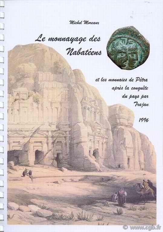 Le Monnayage des Nabatéens et les monnaies de Pétra après la conquête du Pays par Trajan MOREAUX Michel