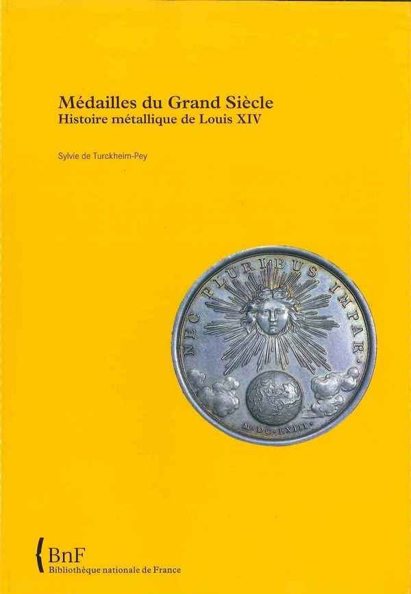 Médailles du Grand Siècle - Histoire métallique de Louis XIV TURCKHEIM-PEY S. de