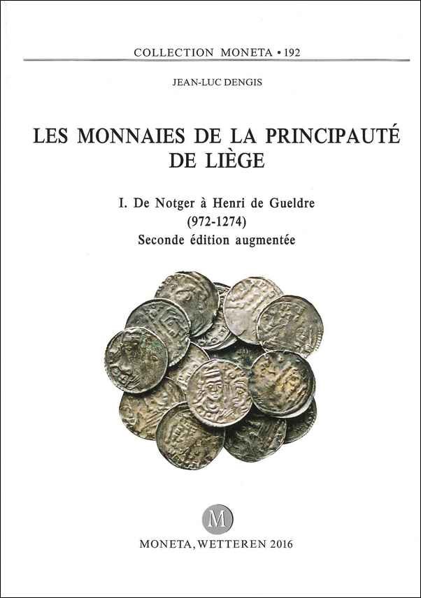 Les monnaies de la principauté de Liège, I. De Notger à Henri de Gueldre (972-1274), Seconde édition augmentée - MONETA 192 DENGIS (Jean-Luc)