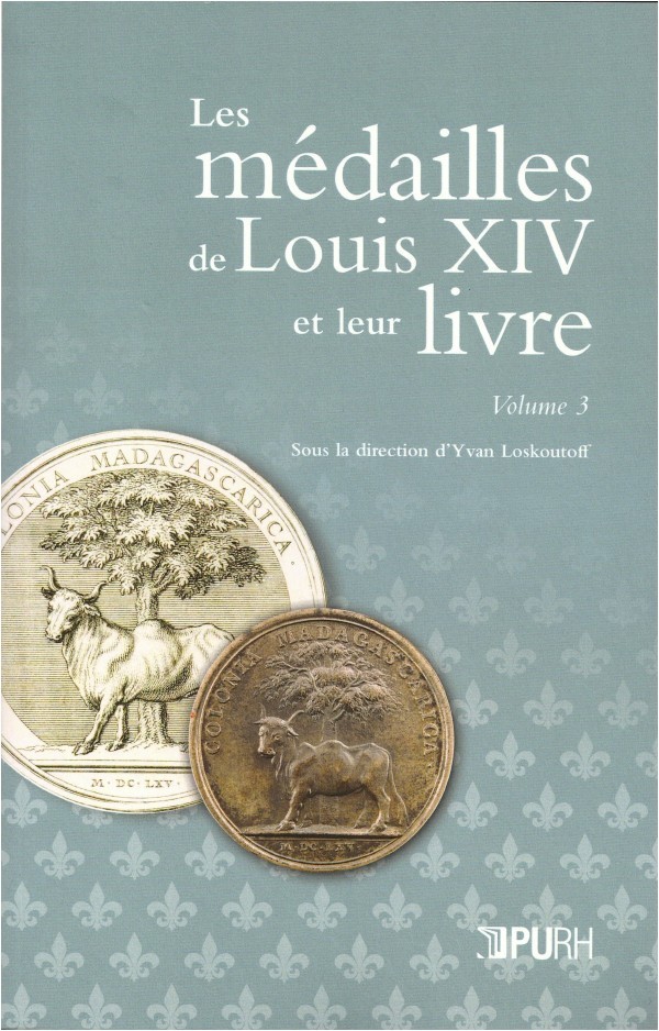 Les médailles de Louis XIV et leur livre - Volume 3 sous la direction d Yvan LOSKOUTOFF