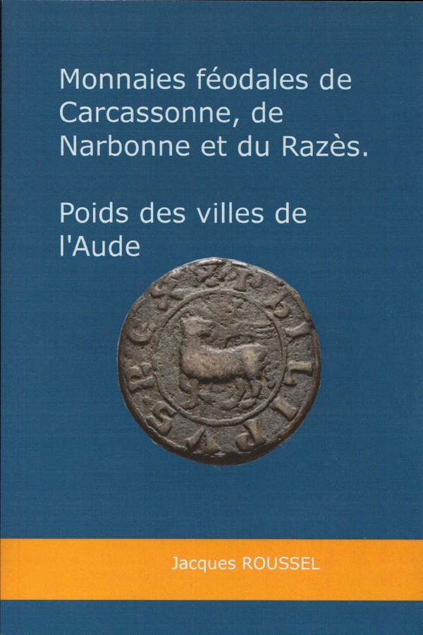 Monnaies féodales de Carcassonne, de Narbonne et du Razès - Poids des marchands de l Aude ROUSSEL Jacques