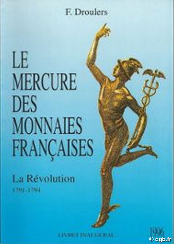 Le Mercure des monnaies françaises, la Révolution, 1791-1794 DROULERS Frédéric