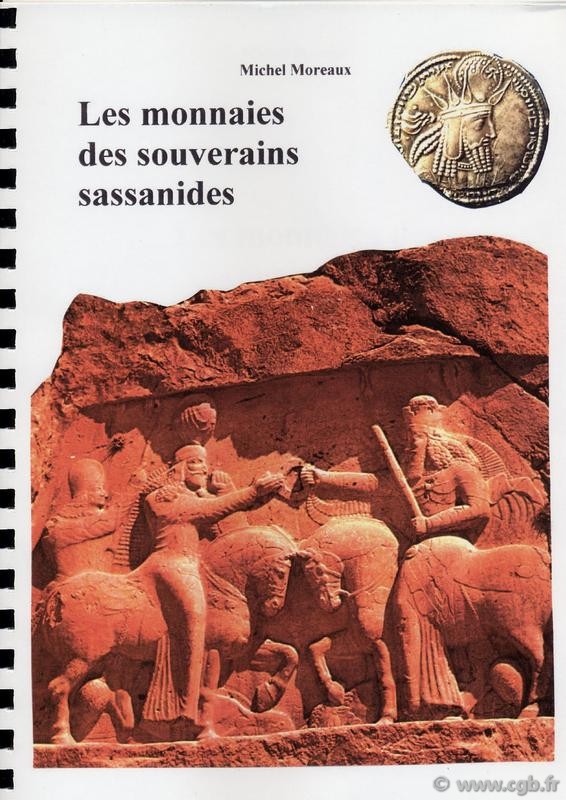 Monnaies des souverains Sassanides MOREAUX Michel