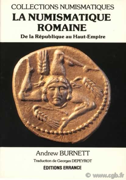 La numismatique romaine : de la république au haut-empire BURNETT Andrew