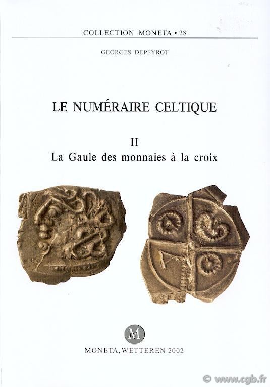 Le Numéraire Celtique II, La Gaule des monnaies à la croix, Moneta 28 DEPEYROT G.
