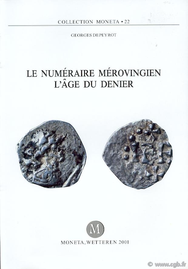 Le Numéraire Mérovingien, l âge du Denier, Moneta 22 DEPEYROT Georges
