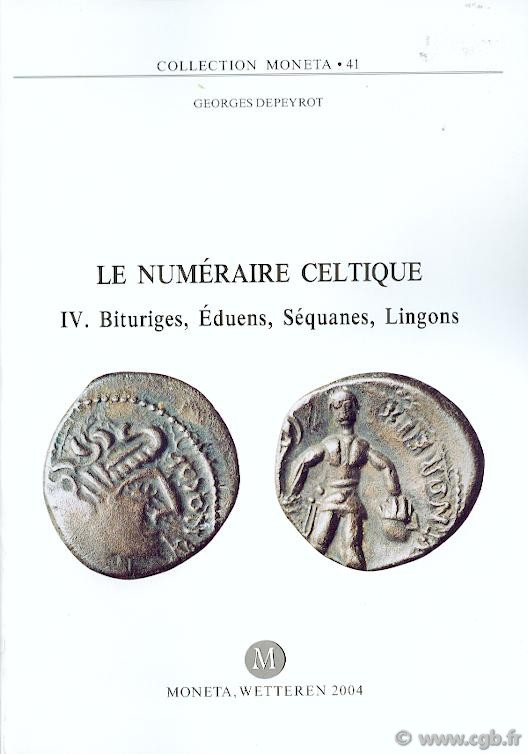 Le Numéraire Celtique IV, Bituriges, Eduens, Séquanes, Lingons, Moneta 41 DEPEYROT G.
