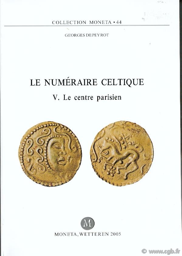 Le Numéraire Celtique V, Le centre parisien, Moneta 44 DEPEYROT G.